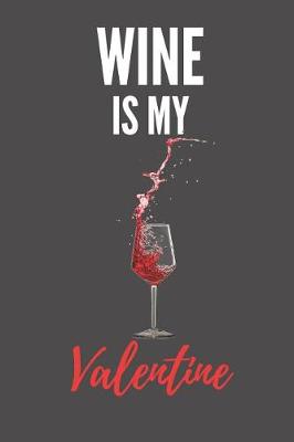 Book cover for Wine Is My Valentine