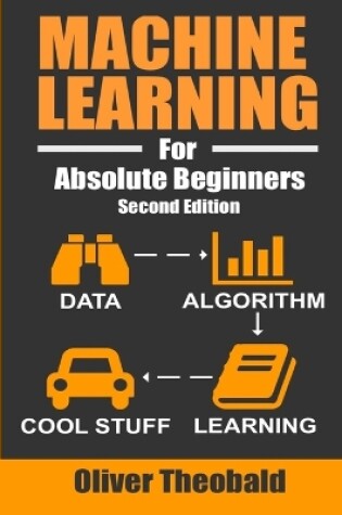 Cover of Machine Learning For Absolute Beginners