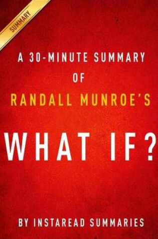 Cover of What If? by Randall Munroe - A 30-Minute Instaread Summary