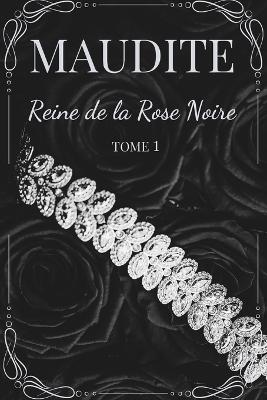 Book cover for Maudite, Reine de la Rose Noire