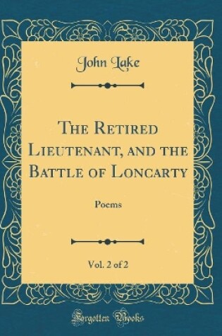 Cover of The Retired Lieutenant, and the Battle of Loncarty, Vol. 2 of 2: Poems (Classic Reprint)