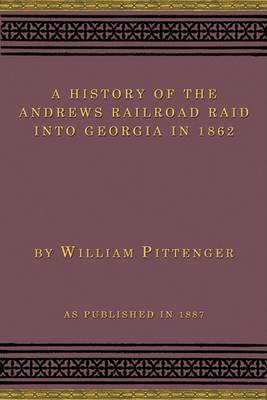 Book cover for The History of Andrews Railroad Raid Into Georgia in 1862