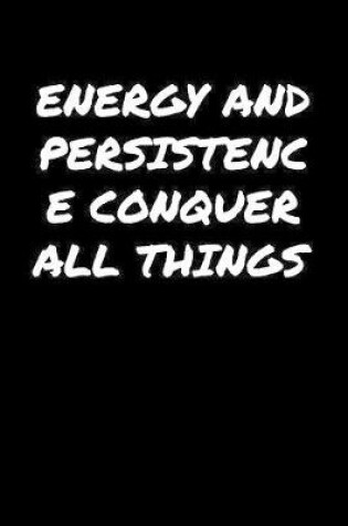 Cover of Energy and Persistence Conquer All Things�