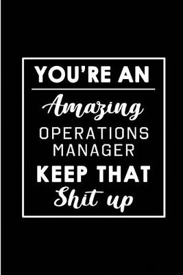 Book cover for You're An Amazing Operations Manager. Keep That Shit Up.