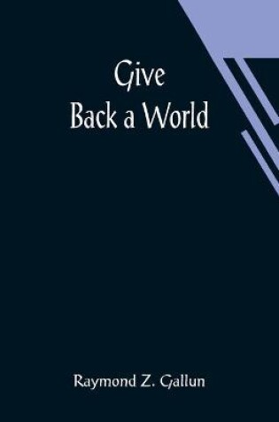 Cover of Give Back a World
