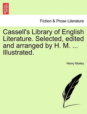 Book cover for Cassell's Library of English Literature. Selected, Edited and Arranged by H. M. ... Illustrated.