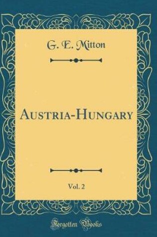 Cover of Austria-Hungary, Vol. 2 (Classic Reprint)