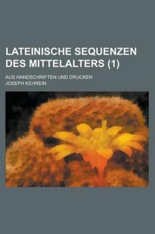 Cover of Lateinische Sequenzen Des Mittelalters; Aus Handschriften Und Drucken (1)