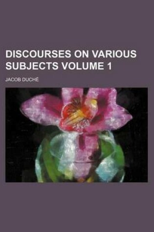 Cover of Discourses on Various Subjects Volume 1