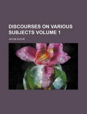 Book cover for Discourses on Various Subjects Volume 1