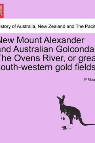 Cover of New Mount Alexander and Australian Golconda. the Ovens River, or Great South-Western Gold Fields