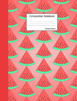Book cover for Watermelon Composition Notebook