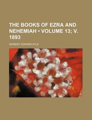 Book cover for The Books of Ezra and Nehemiah (Volume 13; V. 1893)