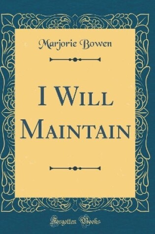 Cover of I Will Maintain (Classic Reprint)