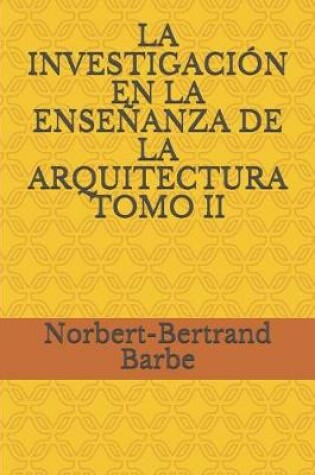 Cover of La Investigaci n En La Ense anza de la Arquitectura Tomo II