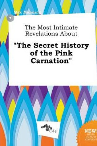 Cover of The Most Intimate Revelations about the Secret History of the Pink Carnation