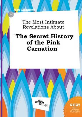 Book cover for The Most Intimate Revelations about the Secret History of the Pink Carnation