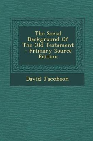 Cover of The Social Background of the Old Testament - Primary Source Edition