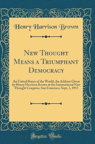 Cover of New Thought Means a Triumphant Democracy