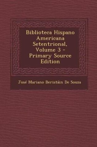 Cover of Biblioteca Hispano Americana Setentrional, Volume 3