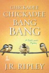 Book cover for Chickadee Chickadee Bang Bang
