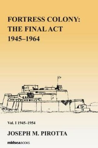 Cover of Fortress Colony: The Final Act 1945-1964 - Vol 1 1945-54