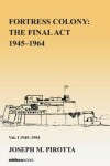 Book cover for Fortress Colony: The Final Act 1945-1964 - Vol 1 1945-54