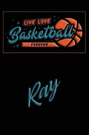 Cover of Live Love Basketball Forever Ray