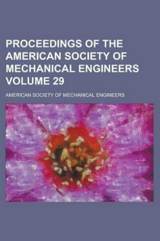 Cover of Proceedings of the American Society of Mechanical Engineers Volume 29