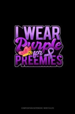 Cover of I Wear Purple For Preemies (Butterfly)