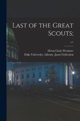 Book cover for Last of the Great Scouts;; c.1