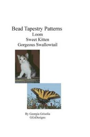 Cover of Bead Tapestry Patterns Loom Sweet Kitten Gorgeous Swallowtail