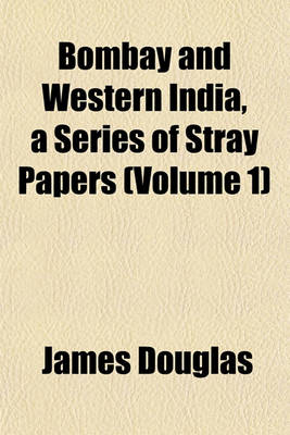 Book cover for Bombay and Western India, a Series of Stray Papers (Volume 1)