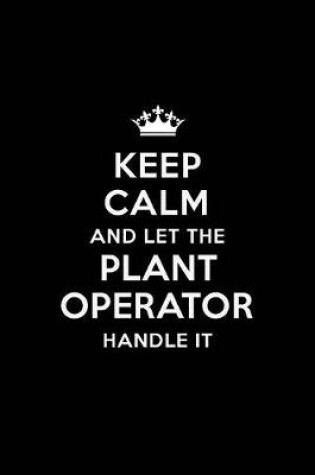 Cover of Keep Calm and Let the Plant Operator Handle It