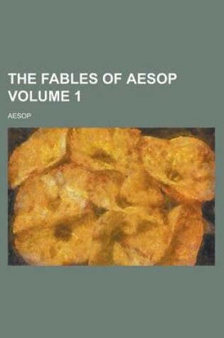 Cover of The Fables of Aesop Volume 1