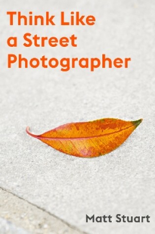 Cover of Think Like a Street Photographer