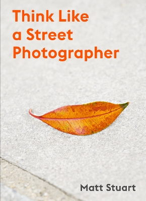 Book cover for Think Like a Street Photographer