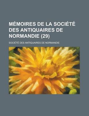 Book cover for Memoires de La Societe Des Antiquaires de Normandie (29)