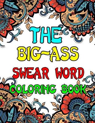 Book cover for The Big-Ass Swear Word Coloring Book