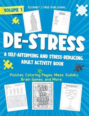 Book cover for DE-STRESS A Self-Affirming and Stress-Relieving Adult Activity Book