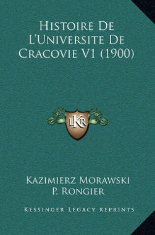 Cover of Histoire de L'Universite de Cracovie V1 (1900)