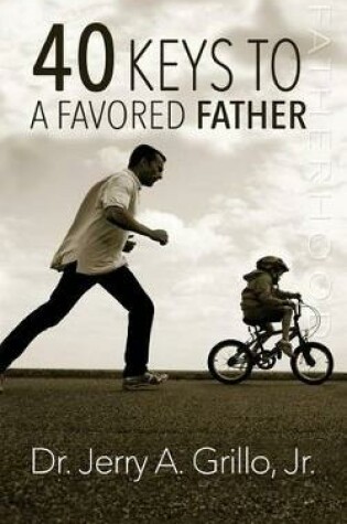 Cover of 40 Keys to a Favored Father