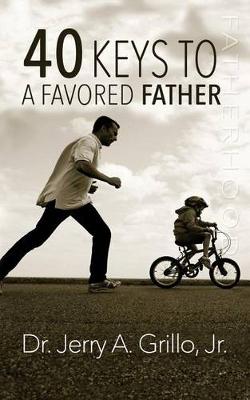 Cover of 40 Keys to a Favored Father