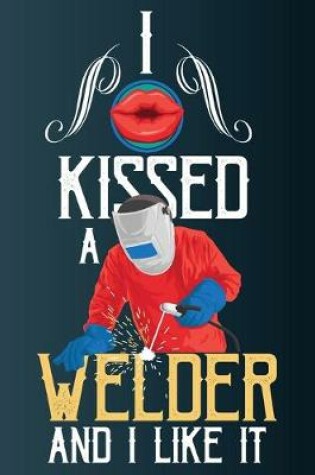 Cover of I Kissed A Welder And I Liked It