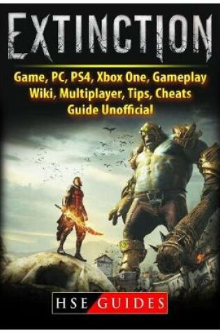 Cover of Extinction Game, Pc, Ps4, Xbox One, Gameplay, Wiki, Multiplayer, Tips, Cheats, Guide Unofficial