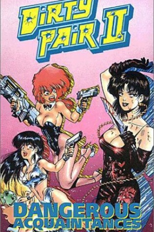 Cover of Dirty Pair: Dangerous Acquaintances