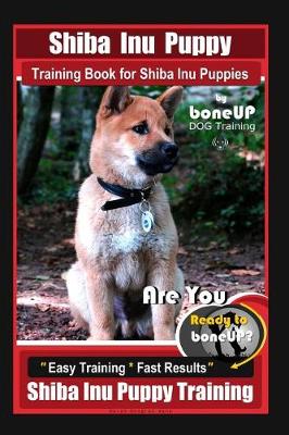 Book cover for Shiba Inu Puppy Training Book for Shiba Inu Puppies By BoneUP DOG Training