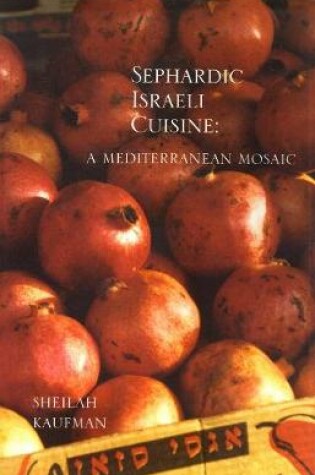 Cover of Sephardic Israeli Cuisine: A Mediterranean Mosaic