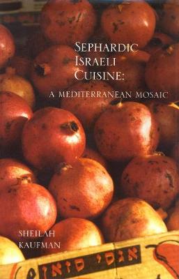 Book cover for Sephardic Israeli Cuisine: A Mediterranean Mosaic