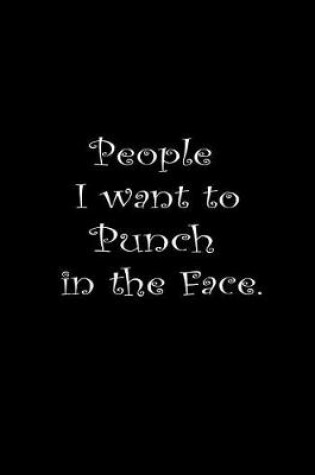 Cover of People I Want To Punch In The Face